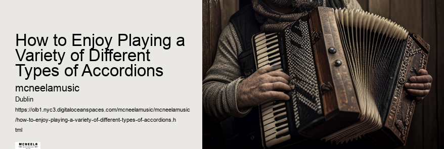 How to Enjoy Playing a Variety of Different Types of Accordions