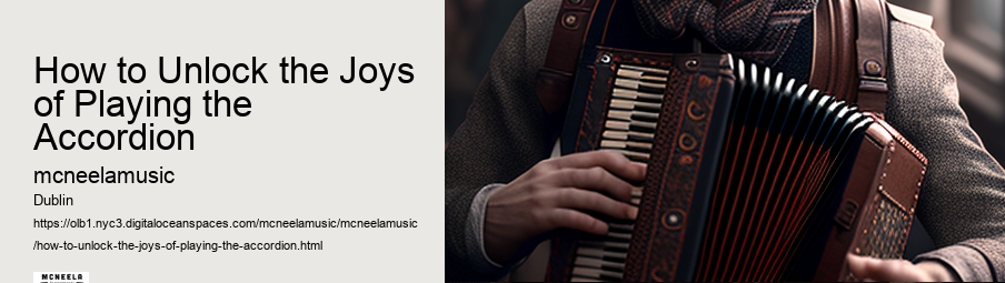 How to Unlock the Joys of Playing the Accordion