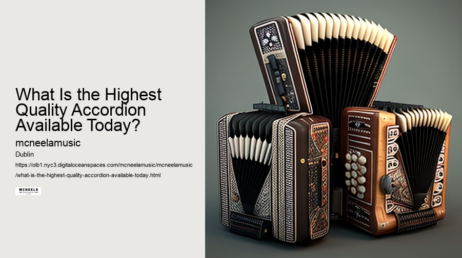 What Is the Highest Quality Accordion Available Today?