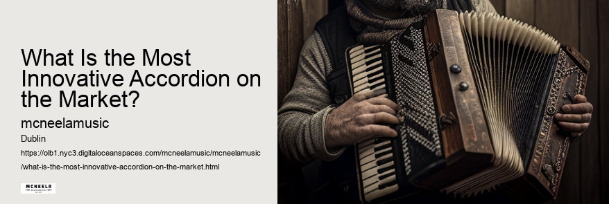 What Is the Most Innovative Accordion on the Market?