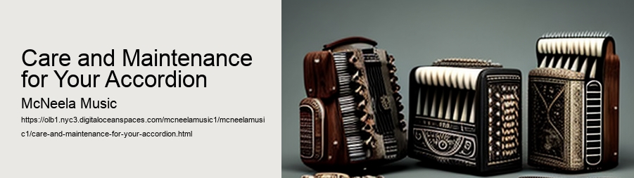 Care and Maintenance for Your Accordion 