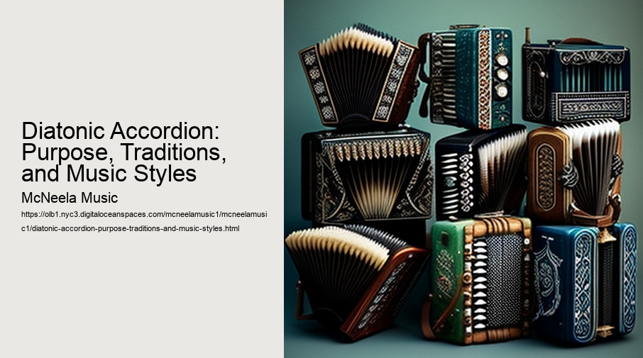 Diatonic Accordion: Purpose, Traditions, and Music Styles 