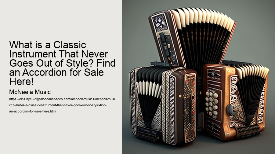 What is a Classic Instrument That Never Goes Out of Style? Find an Accordion for Sale Here!