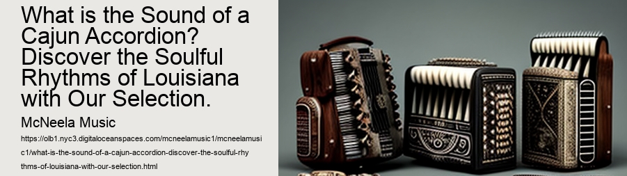 What is the Sound of a Cajun Accordion? Discover the Soulful Rhythms of Louisiana with Our Selection.