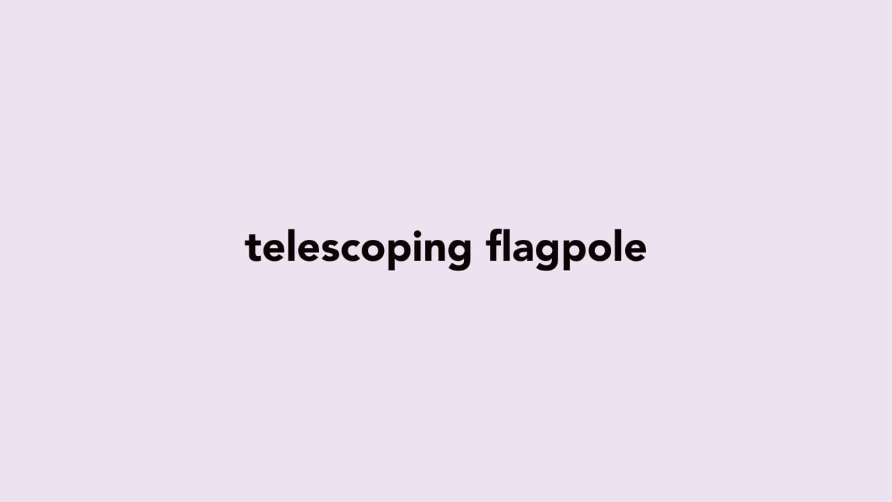 Look Up to the Sky with A Telescoping Flagpole! 